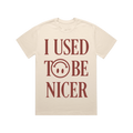 I Used To Be Nicer T-Shirt (Natural)